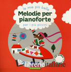 MIE PIU' BELLE MELODIE PER PIANOFORTE PER I PIU' PICCINI. CON CD-AUDIO (LE)