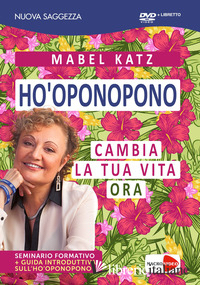 HO'OPONOPONO. CAMBIA LA TUA VITA ORA. CON LIBRO