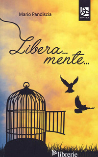 LIBERA... MENTE...