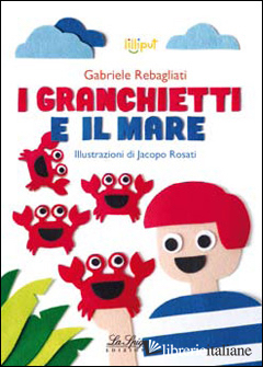 GRANCHIETTI E IL MARE. EDIZ. ILLUSTRATA (I)