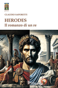 HERODES. IL ROMANZO DI UN RE