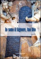 IO SONO IL SIGNORE TUO DIO
