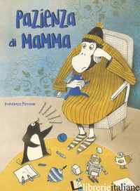 PAZIENZA DI MAMMA. EDIZ. A COLORI