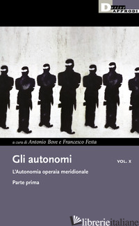 AUTONOMI (GLI). VOL. 10/1: L' L'AUTONOMIA OPERAIA MERIDIONALE