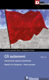 AUTONOMI (GLI). VOL. 11/2: L' AUTONOMIA OPERAIA MERIDIONALE. NAPOLI E LA CAMPANI