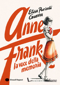 ANNE FRANK, LA VOCE DELLA MEMORIA. EDIZ. A COLORI