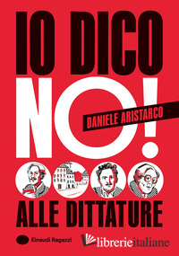 IO DICO NO! ALLE DITTATURE. EDIZ. A COLORI