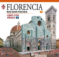 FIRENZE RICOSTRUITA. EDIZ. SPAGNOLA. CON VIDEO ONLINE