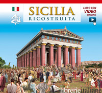 SICILIA RICOSTRUITA. CON VIDEO ONLINE