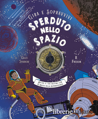 SPERDUTO NELLO SPAZIO. DECIDI IL TUO DESTINO CON LA RUOTA DELLA SOPRAVVIVENZA. G