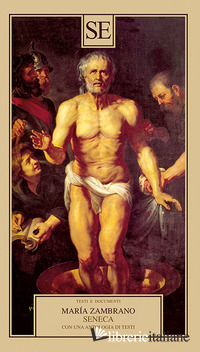 SENECA. CON UNA ANTOLOGIA DI TESTI