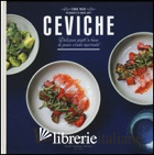 CEVICHE. DELIZIOSI PIATTI A BASE DI PESCE CRUDO MARINATO