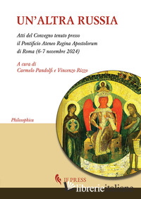 ALTRA RUSSIA (ATTI DEL CONVEGNO TENUTO PRESSO IL PONTIFICIO ATENEO REGINA APOSTO