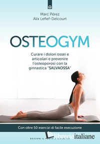 OSTEOGYM. CURARE I DOLORI OSSEI E ARTICOLARI E PREVENIRE L'OSTEOPOROSI CON LA GI