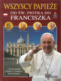 TUTTI I PAPI. DA SAN PIETRO A FRANCESCO. EDIZ. POLACCA