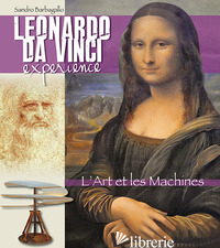 LEONARDO DA VINCI EXPERIENCE. L'ARTE E LE MACCHINE. EDIZ. FRANCESE