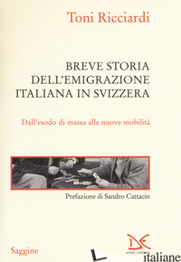 BREVE STORIA DELL'EMIGRAZIONE ITALIANA IN SVIZZERA. DALL'ESODO DI MASSA ALLE NUO