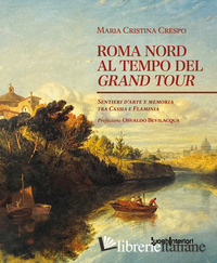 ROMA NORD AL TEMPO DEL GRAND TOUR. SENTIERI D'ARTE E MEMORIA TRA CASSIA E FLAMIN