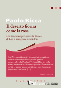 DESERTO FIORIRA' COME LA ROSA. DODICI CHIAVI PER APRIRE LA PAROLA DI DIO E ACCOG