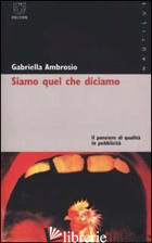 SIAMO QUELLO CHE DICIAMO. IL PENSIERO DI QUALITA' IN PUBBLICITA'