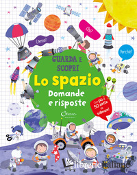 SPAZIO. DOMANDE E RISPOSTE. GUARDA E SCOPRI (LO)