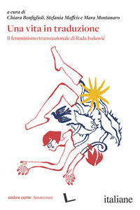 VITA IN TRADUZIONE. IL FEMMINISMO TRANSNAZIONALE DI RADA IVEKOVIC (UNA)