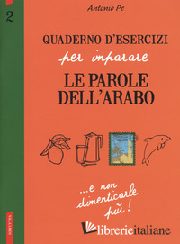 QUADERNO D'ESERCIZI PER IMPARARE LE PAROLE DELL'ARABO. VOL. 2