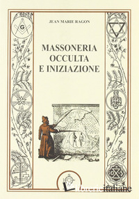 MASSONERIA OCCULTA E INIZIAZIONE