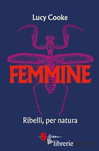 FEMMINE. RIBELLI, PER NATURA