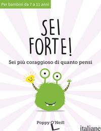 SEI FORTE! SEI PIU' CORAGGIOSO DI QUANTO PENSI