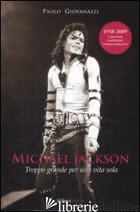 MICHAEL JACKSON. TROPPO GRANDE PER UNA VITA SOLA