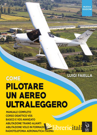 COME PILOTARE UN AEREO ULTRALEGGERO. NUOVA EDIZ.