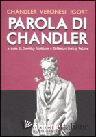 PAROLA DI CHANDLER. EDIZ. ILLUSTRATA