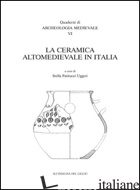 CERAMICA ALTOMEDIEVALE IN ITALIA (LA)