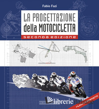 PROGETTAZIONE DELLA MOTOCICLETTA. NUOVA EDIZ. (LA)