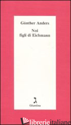 NOI FIGLI DI EICHMANN
