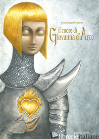 CUORE DI GIOVANNA D'ARCO. EDIZ. A COLORI (IL)