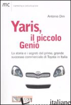 YARIS, IL PICCOLO GENIO. LA STORIA E I SEGRETI DEL PRIMO, GRANDE SUCCESSO COMMER