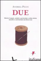 DUE. STORIE DI COPPIE, SODALIZI, PARTNERSHIP E SFIDE INFINITE RACCOLTE COMMENTAT