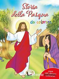 STORIE DELLA PASQUA DA COLORARE. CON ADESIVI. EDIZ. ILLUSTRATA