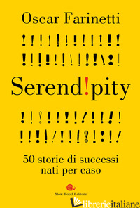 SERENDIPITY. 50 STORIE DI SUCCESSI NATI PER CASO