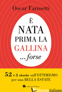 E NATA PRIMA LA GALLINA... FORSE. 52+3 STORIE SULL'OTTIMISMO PER UNA BELLA ESTAT