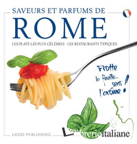 SAVEURS ET PARFUMS DE ROME. LES PLATS LES PLUS CELEBRES. LES RESTAURANTS TYPIQUE