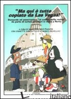 MA QUI E' TUTTO COPIATO DA LAS VEGAS. DOMANDE ED OSSERVAZIONI AI CONFINI DELLA R