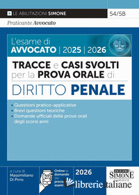 ESAME DI AVVOCATO 2025-2026. TRACCE E CASI SVOLTI PER LA PROVA ORALE. DIRITTO PE