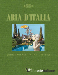 TOD'S. ARIA D'ITALIA. CONTEMPORARY ITALIAN LIFESTYLE. EDIZ. A COLORI