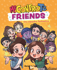 ME CONTRO TE FRIENDS. UNA SQUADRA FANTASTICA