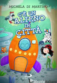 C'E' UN ALIENO IN CITTA'. EDIZ. ILLUSTRATA