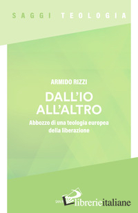 DALL'IO ALL'ALTRO. ABBOZZO DI UNA TEOLOGIA EUROPEA DELLA LIBERAZIONE