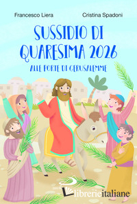 SUSSIDIO DI QUARESIMA 2026. ALLE PORTE DI GERUSALEMME
